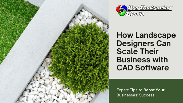 How Landscape Designers Can Scale Their Business with CAD Software